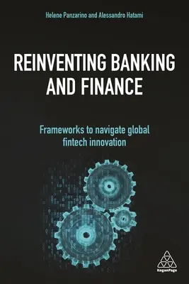 Reinventar la banca y las finanzas: Frameworks to Navigate Global Fintech Innovation (en inglés) - Reinventing Banking and Finance: Frameworks to Navigate Global Fintech Innovation