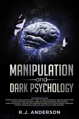 Manipulación y Psicología Oscura: 2 Manuscritos - Cómo Analizar a las Personas e Influenciarlas para que Hagan lo que Usted Quiera ... PNL y Conducta Cognitiva Oscura - Manipulation and Dark Psychology: 2 Manuscripts - How to Analyze People and Influence Them to Do Anything You Want ... NLP, and Dark Cognitive Behavio