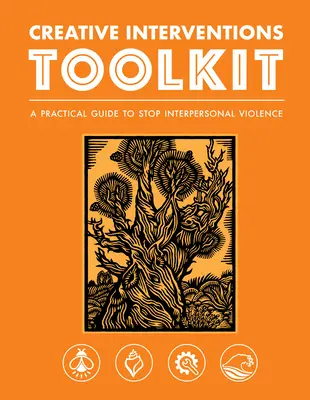 Creative Interventions Toolkit: Una Guía Práctica Para Detener La Violencia Interpersonal - Creative Interventions Toolkit: A Practical Guide to Stop Interpersonal Violence