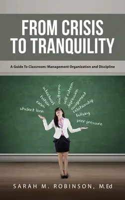De la crisis a la tranquilidad: A Guide To Classroom: Gestión Organización Y Disciplina - From Crisis To Tranquility: A Guide To Classroom: Management Organization And Discipline