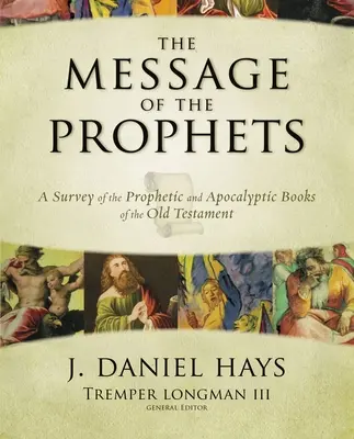 El mensaje de los profetas: Un estudio de los libros proféticos y apocalípticos del Antiguo Testamento - The Message of the Prophets: A Survey of the Prophetic and Apocalyptic Books of the Old Testament