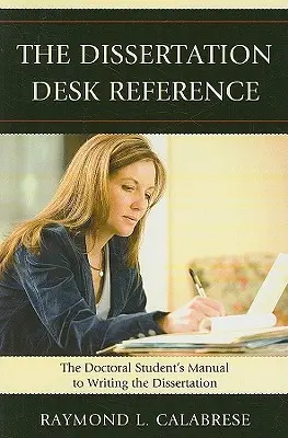 The Dissertation Desk Reference: El manual del doctorando para escribir la tesis doctoral - The Dissertation Desk Reference: The Doctoral Student's Manual to Writing the Dissertation