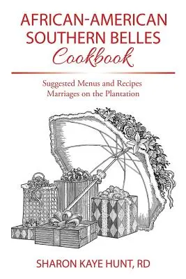 African-American Southern Belles Cookbook: Sugerencias de menús y recetas Matrimonios en la plantación - African-American Southern Belles Cookbook: Suggested Menus and Recipes Marriages on the Plantation