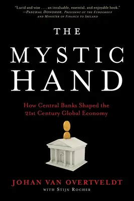 La mano mística: cómo los bancos centrales han dado forma a la economía mundial del siglo XXI - The Mystic Hand: How Central Banks Shaped the 21st Century Global Economy