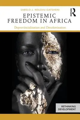 Libertad epistémica en África: Desprovincialización y descolonización - Epistemic Freedom in Africa: Deprovincialization and Decolonization