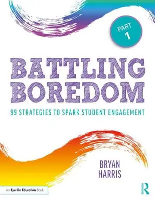 Cómo combatir el aburrimiento, Parte 1: 99 estrategias para estimular la participación de los alumnos - Battling Boredom, Part 1: 99 Strategies to Spark Student Engagement