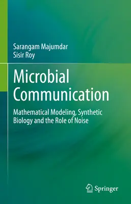 Comunicación microbiana: Modelización matemática, biología sintética y el papel del ruido - Microbial Communication: Mathematical Modeling, Synthetic Biology and the Role of Noise
