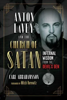 Anton Lavey y la Iglesia de Satán: Sabiduría infernal desde la guarida del Diablo - Anton Lavey and the Church of Satan: Infernal Wisdom from the Devil's Den