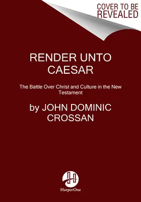 Dad al César: La lucha entre Cristo y la cultura en el Nuevo Testamento - Render Unto Caesar: The Struggle Over Christ and Culture in the New Testament