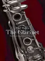 Paul Harris: The Clarinet - El compañero definitivo para tocar el clarinete - Paul Harris: The Clarinet - The ultimate companion to clarinet playing