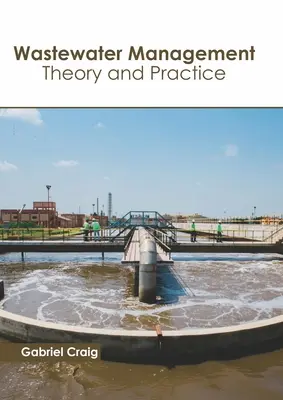 Gestión de aguas residuales: Teoría y práctica - Wastewater Management: Theory and Practice