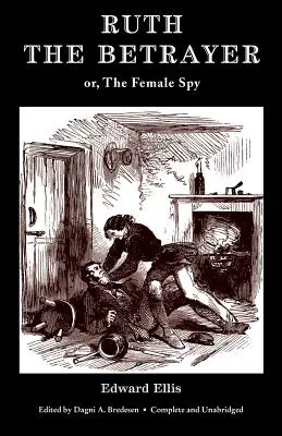 Ruth la traidora; o, La mujer espía (Valancourt Classics) - Ruth the Betrayer; or, The Female Spy (Valancourt Classics)