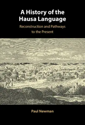 Historia de la lengua hausa: Reconstrucción y caminos hacia el presente - A History of the Hausa Language: Reconstruction and Pathways to the Present