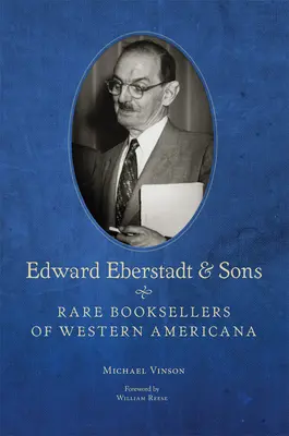 Edward Eberstadt e hijos: Rare Booksellers of Western Americana - Edward Eberstadt and Sons: Rare Booksellers of Western Americana