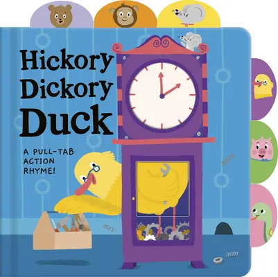 Hickory Dickory Duck: ¡Una rima de acción con pestañas! - Hickory Dickory Duck: A Pull-Tab Action Rhyme!