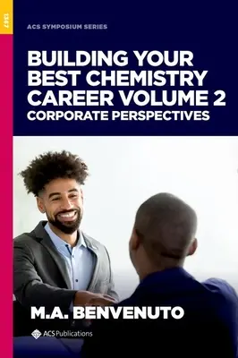 Construyendo tu mejor carrera química, Volumen 2: Perspectivas corporativas - Building Your Best Chemistry Career, Volume 2: Corporate Perspectives