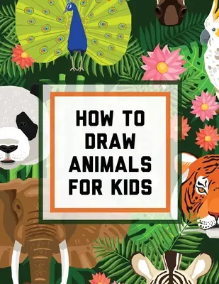 Cómo Dibujar Animales Para Niños: Ages 4-10 - In Simple Steps - Learn To Draw Easy Step By Step Drawing Guide - How To Draw Animals For Kids: Ages 4-10 - In Simple Steps - Learn To Draw Easy Step By Step Drawing Guide
