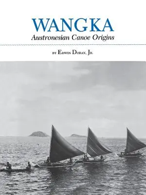 Wangka: El origen de las canoas austronesias - Wangka: Austronesian Canoe Origins