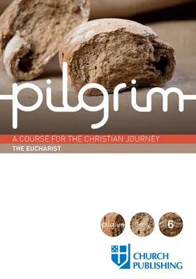 Peregrino - La Eucaristía: Un curso para el camino cristiano - Pilgrim - The Eucharist: A Course for the Christian Journey