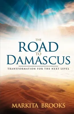 El camino de Damasco: Transformación para el siguiente nivel - The Road to Damascus: Transformation for the Next Level