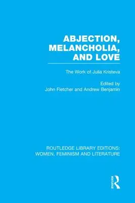 Abyección, melancolía y amor: La obra de Julia Kristeva - Abjection, Melancholia and Love: The Work of Julia Kristeva