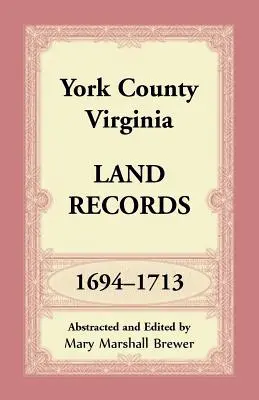 Condado de York, Registros de Tierras de Virginia, 1694-1713 - York County, Virginia Land Records, 1694-1713