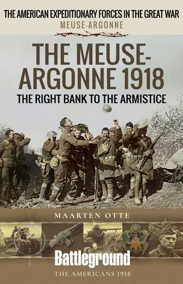 El Mosa-Argonne 1918: De la orilla derecha al armisticio - The Meuse-Argonne 1918: The Right Bank to the Armistice