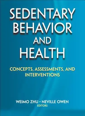 Sedentarismo y salud: Conceptos, evaluaciones e intervenciones - Sedentary Behavior and Health: Concepts, Assessments, and Interventions