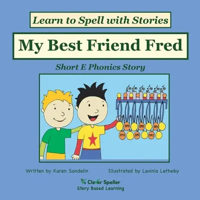 Mi mejor amigo Fred: Lector fonético decodificable para familias de palabras E cortas - My Best Friend Fred: Decodable Sound Phonics Reader for Short E Word Families