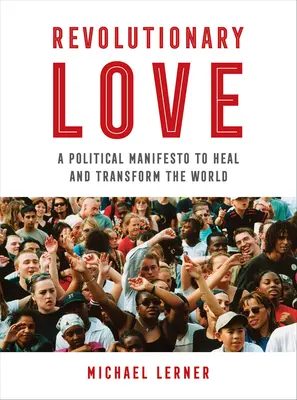 Amor revolucionario: Un manifiesto político para sanar y transformar el mundo - Revolutionary Love: A Political Manifesto to Heal and Transform the World