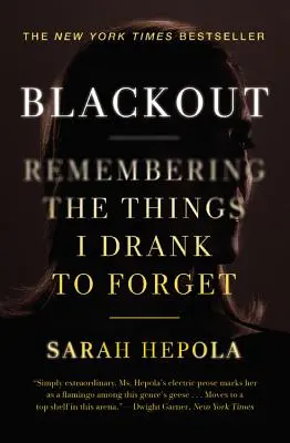 Blackout: Recordando las cosas que bebí para olvidar - Blackout: Remembering the Things I Drank to Forget