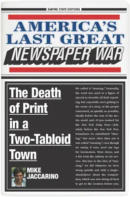 La última gran guerra de los periódicos estadounidenses: la muerte de la imprenta en una ciudad bitabloide - America's Last Great Newspaper War: The Death of Print in a Two-Tabloid Town