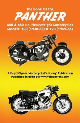 BOOK OF THE PANTHER 600 & 650 c.c. HEAVYWEIGHT MOTORCYCLES MODELS 100 (1938-63) & 120 (1959-66)