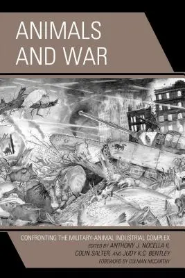 Animales y guerra: enfrentarse al complejo militar-animal industrial - Animals and War: Confronting the Military-Animal Industrial Complex