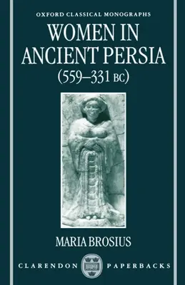 Las mujeres en la antigua Persia, 559-331 a.C. - Women in Ancient Persia, 559-331 BC