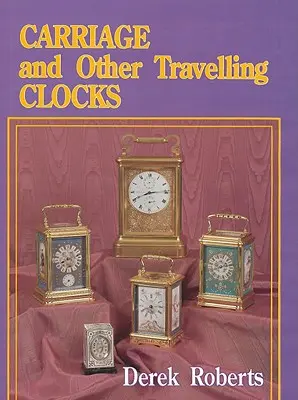 Relojes de carruaje y otros relojes de viaje - Carriage and Other Travelling Clocks