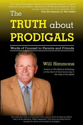 La verdad sobre los pródigos: Palabras de consejo para padres y amigos - The Truth about Prodigals: Words of Counsel to Parents and Friends