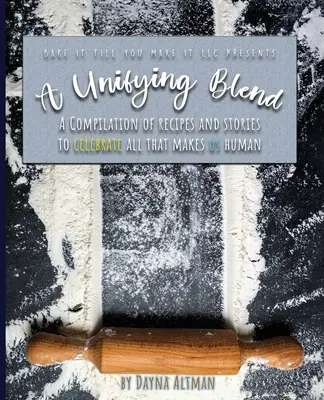 Una mezcla unificadora: Recopilación de recetas e historias para celebrar todo lo que nos hace humanos: 978-1-7330860-3-5 - A Unifying Blend: A Compilation of Recipes and Stories to Celebrate All That Makes Us Human: 978-1-7330860-3-5