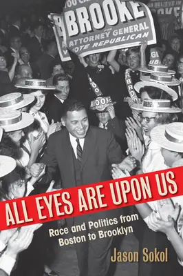 Todos los ojos están puestos en nosotros: Raza y política de Boston a Brooklyn - All Eyes Are Upon Us: Race and Politics from Boston to Brooklyn