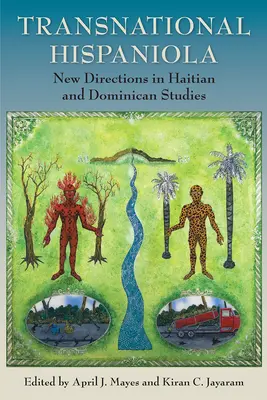 La Española transnacional: Nuevas direcciones en los estudios haitianos y dominicanos - Transnational Hispaniola: New Directions in Haitian and Dominican Studies