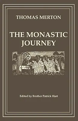 El viaje monástico de Thomas Merton - The Monastic Journey by Thomas Merton