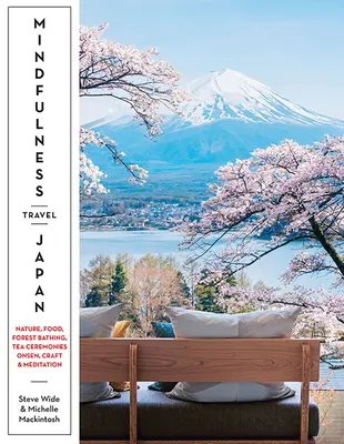 Mindfulness Travel Japón: Naturaleza, Artesanía, Gastronomía, Onsen, Baños de Bosque, Ceremonias del Té y Meditación - Mindfulness Travel Japan: Nature, Craft, Food, Onsen, Forest Bathing, Tea Ceremonies & Meditation