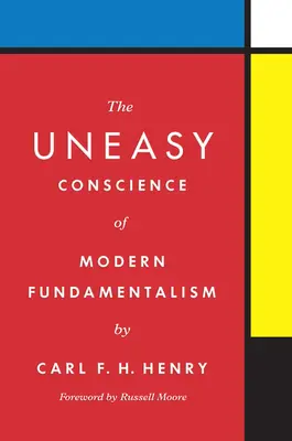 La incómoda conciencia del fundamentalismo moderno - The Uneasy Conscience of Modern Fundamentalism