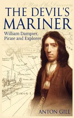 El marino del diablo: Vida de William Dampier, pirata y explorador, 1651-1715 - The Devil's Mariner: A Life of William Dampier, Pirate and Explorer, 1651-1715