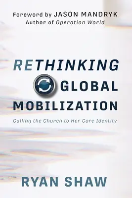 Repensar la movilización mundial: Llamando a la Iglesia a su Identidad Central - Rethinking Global Mobilization: Calling the Church to Her Core Identity