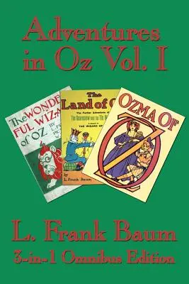 Aventuras en Oz Vol. I: El Maravilloso Mago de Oz, La Maravillosa Tierra de Oz, Ozma de Oz - Adventures in Oz Vol. I: The Wonderful Wizard of Oz, The Marvelous Land of Oz, Ozma of Oz