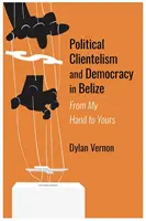 Clientelismo político y democracia en Belice - Political Clientelism and Democracy in Belize