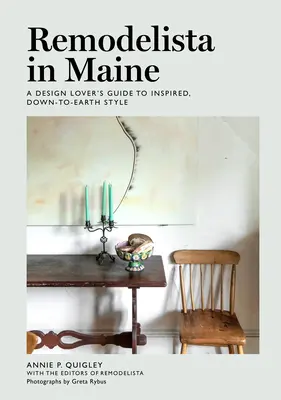 Remodelista en Maine: Guía del amante del diseño para un estilo inspirado y realista - Remodelista in Maine: A Design Lover's Guide to Inspired, Down-To-Earth Style