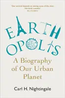 Earthopolis: Una biografía de nuestro planeta urbano - Earthopolis: A Biography of Our Urban Planet