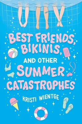 Mejores amigos, bikinis y otras catástrofes veraniegas - Best Friends, Bikinis, and Other Summer Catastrophes